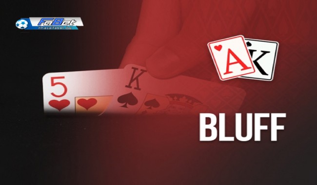 Bluff trong Poker là gì? 